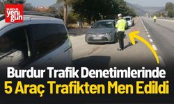 Burdur'da 5 Araç Trafikten Men Edildi