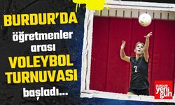 Burdur'da Öğretmenler Arası Voleybol Turnuvası Başladı