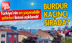 Türkiye’nin en yaşanabilir şehirleri listesi açıklandı! Burdur kaçıncı sırada?