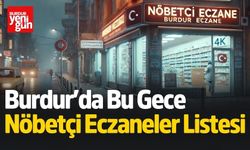 Bu Gece Burdur’da Nöbetçi Eczaneler Listesi