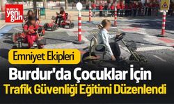 Burdur'da Çocuklar İçin Trafik Güvenliği Eğitimi Düzenlendi