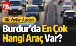 Burdur’da En Çok Hangi Araç Var?