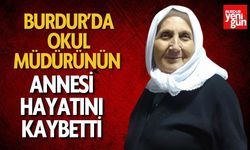 Burdur’da Okul Müdürünün Annesi Hayatını Kaybetti