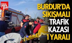 Burdur’da Sıkışmalı Trafik Kazası: 1 Yaralı