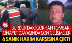 Burdur'daki Gökhan Tombak davasında 6 sanık hâkim karşısına çıktı