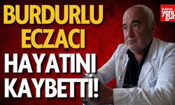 Burdurlu Eczacı Hayatını Kaybetti