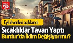 Burdur'un Eylül ayı iklim verileri açıklandı!