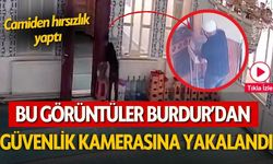 Burdur'da Camiden Hırsızlık Yaptı, Güvenlik Kamerasına Yakalandı