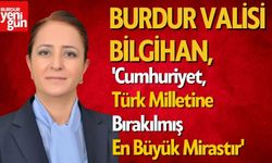 Burdur Valisi Bilgihan:'Cumhuriyet, Türk Milletine Bırakılmış En Büyük Mirastır'