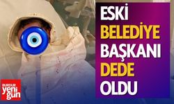 Eski Belediye Başkanı Dede Oldu