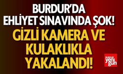 Burdur'da Ehliyet Sınavında Şok! Gizli Kamera ve Kulaklıkla Yakalandı