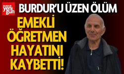 Burdurlu emekli öğretmen yaşamını yitirdi