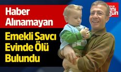 Emekli Savcı Evinde Ölü Bulundu