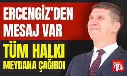 Ercengiz’den mesaj var; Tüm halkı meydana çağırdı