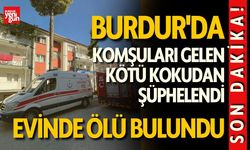 Burdur'da Yalnız Yaşayan Adam Evinde Ölü Bulundu