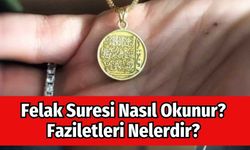 Felak Suresi Nasıl Okunur? Faziletleri Nelerdir?