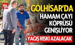 Gölhisar'da "Hamam Çayı" Köprüsü Genişliyor