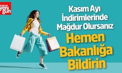 Kasım Ayı İndirimlerinde Mağduriyetinizi Hemen Bakanlığa Bildirin