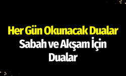 Her Gün Okunacak Dualar: Sabah ve Akşam İçin Dualar