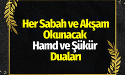 Her Sabah ve Akşam Okunacak Hamd ve Şükür Duaları