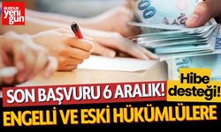 Son Başvuru 6 Aralık! Engelli ve Eski Hükümlülere Hibe Desteği