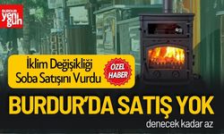 İklim Değişikliği Burdur’da Soba Satışlarını Vurdu!