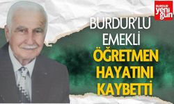 Burdurlu Emekli Öğretmen Hayatını Kaybetti