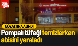 Pompalı tüfeği temizlerken abisini yaraladı