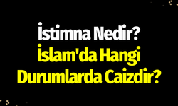 İstimna (Mastürbasyon) Nedir, İslam'da Hangi Durumlarda Caizdir?