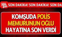 Komşuda Polis Memurunun Oğlu Hayatına Son Verdi