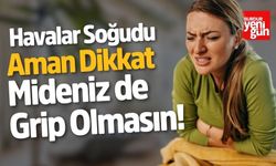 Havalar Soğudu Aman Dikkat Mideniz de Grip Olmasın