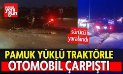 Pamuk Yüklü Traktörle Otomobil Çarpıştı