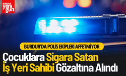 Burdur’da Skandal! Çocuklara Sigara Satan İş Yeri Sahibi Hakkında Adli İşlem