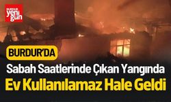 Burdur Sabah Saatlerinde Çıkan Yangında Ev Kullanılamaz Hale Geldi