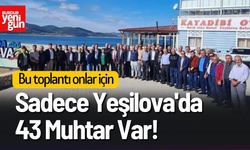 Sadece Yeşilova'da 43 Muhtar Var! Bu toplantı onlar için