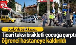 Burdur’da Trafik Kazası: Bisikletli Çocuk Yaralandı!