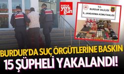 Burdur'da Suç Örgütlerine Şok Baskın! 15 Şüpheli Yakalandı!