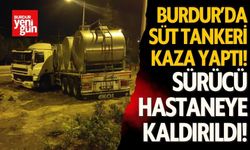 Burdur'da süt tankeri kaza yaptı! Sürücü hastaneye kaldırıldı