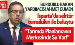 Burdurlu Bakan Yardımcısı, Isparta'da sektör temsilcileriyle buluştu