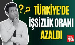 Türkiye'de İşsizlik Oranı Azaldı