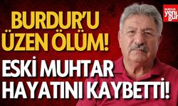 Burdur'un sevilen ismi, eski muhtar hayatını kaybetti