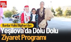 Burdur Valisi'nden Yeşilova'da Dolu Dolu Ziyaret Programı!