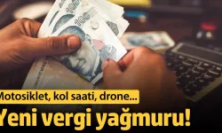 Motosiklet, Saat ve Drone İçin Yeni Vergi Düzenlemeleri Geliyor