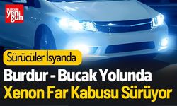 Burdur - Bucak Yolunda Xenon Far Kabusu