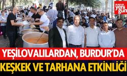 Yeşilovalılar Burdur’da Keşkek ve Tarhana Etkinliğinde Buluştu