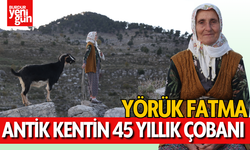 Antik kentin 45 yıllık çobanı: Yörük Fatma