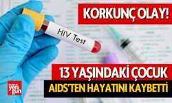 13 Yaşındaki Çocuk AIDS Nedeniyle Öldü