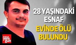 28 yaşındaki esnaf evinde ölü bulundu