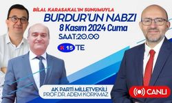 Burdur'un Nabzı'nda bu hafta, AK Parti Burdur Milletvekili Adem Korkmaz konuk olacak