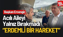 Başkan Ercengiz Aileyi Yalnız Bırakmadı